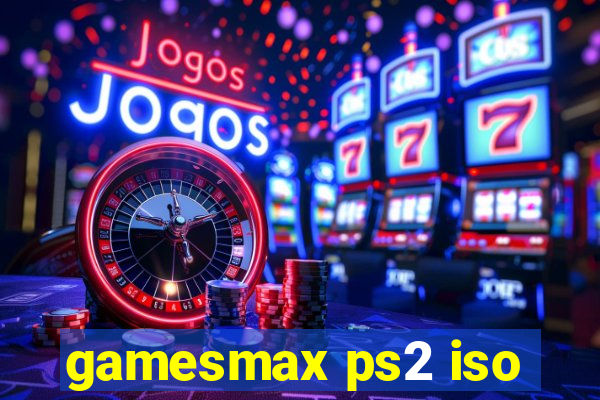 gamesmax ps2 iso