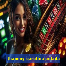 thammy carolina pelada