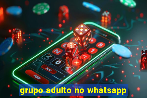 grupo adulto no whatsapp