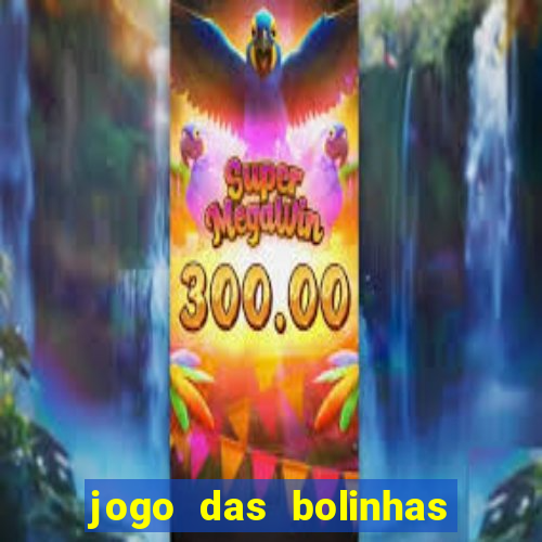 jogo das bolinhas que ganha dinheiro