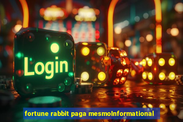 fortune rabbit paga mesmoInformational