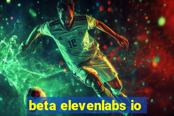 beta elevenlabs io