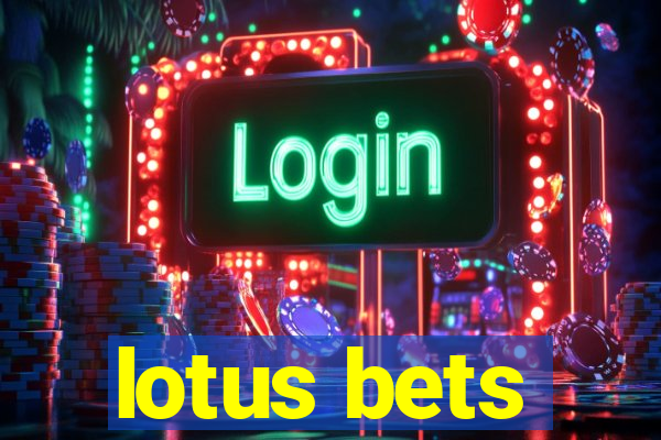 lotus bets