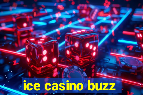 ice casino buzz