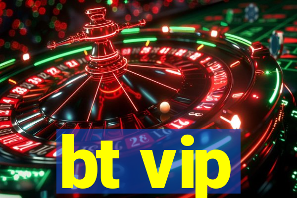 bt vip