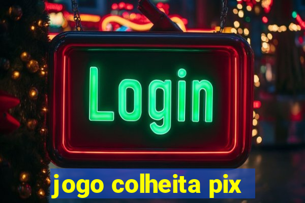 jogo colheita pix