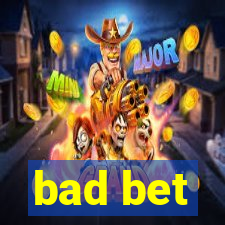 bad bet