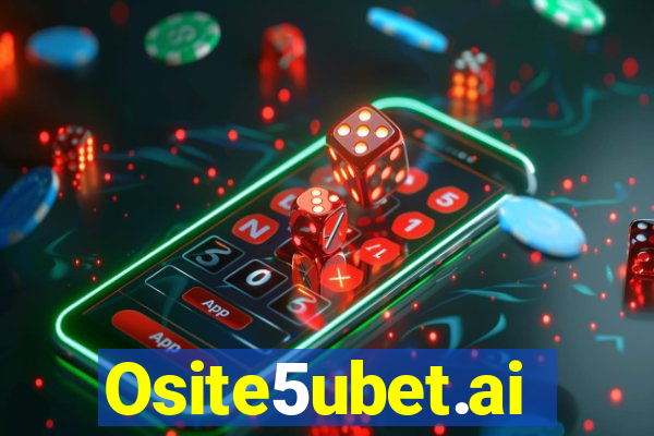 Osite5ubet.ai