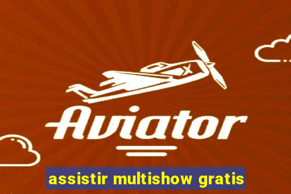 assistir multishow gratis