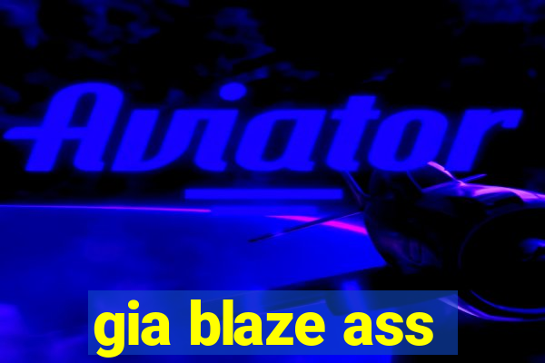 gia blaze ass