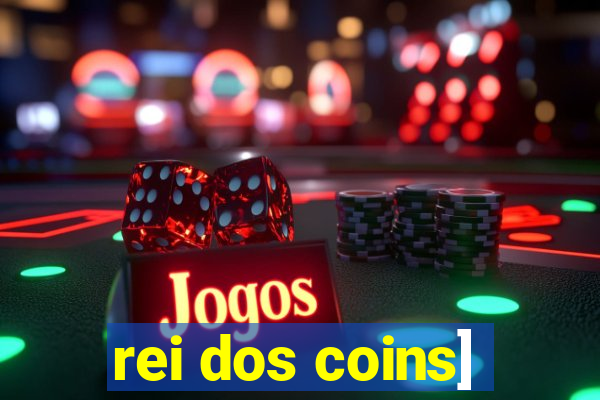 rei dos coins]