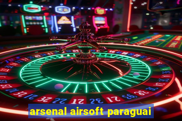 arsenal airsoft paraguai