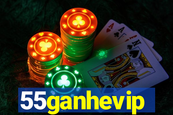 55ganhevip