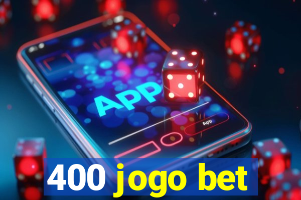 400 jogo bet