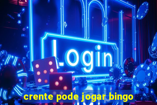 crente pode jogar bingo