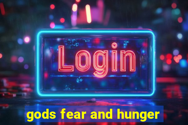 gods fear and hunger