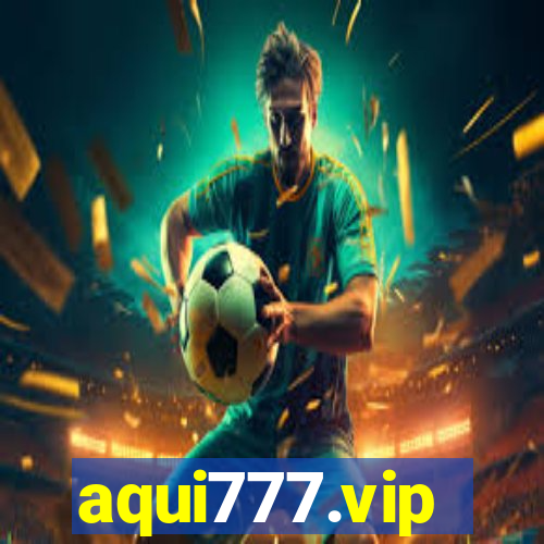 aqui777.vip