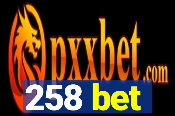 258 bet