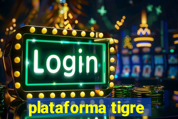 plataforma tigre