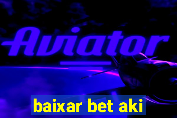 baixar bet aki