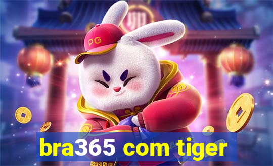 bra365 com tiger