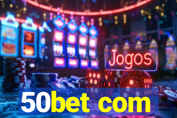 50bet com