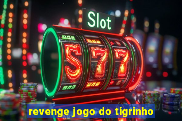 revenge jogo do tigrinho