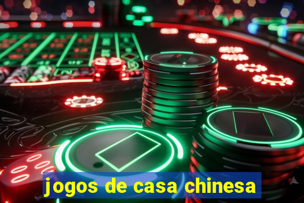 jogos de casa chinesa