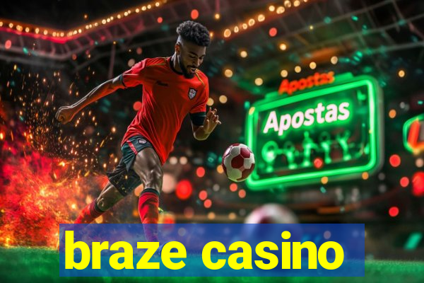 braze casino