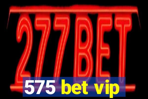 575 bet vip