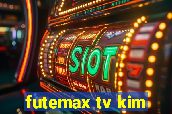 futemax tv kim