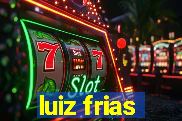 luiz frias