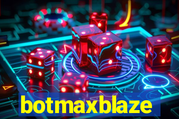 botmaxblaze