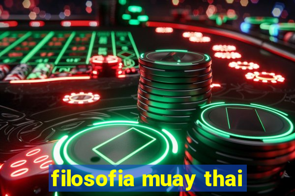 filosofia muay thai