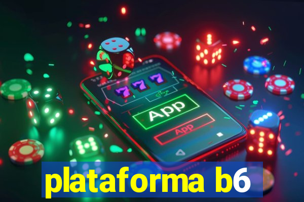 plataforma b6