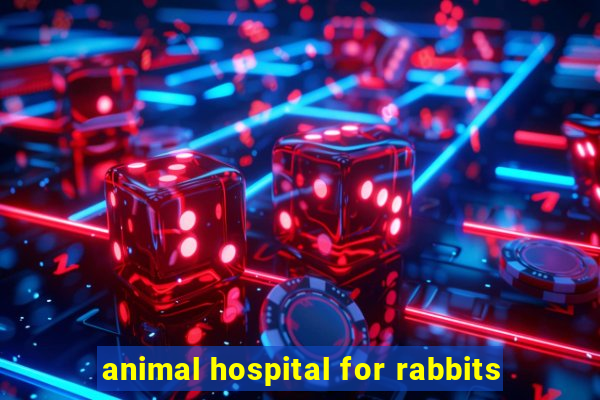 animal hospital for rabbits