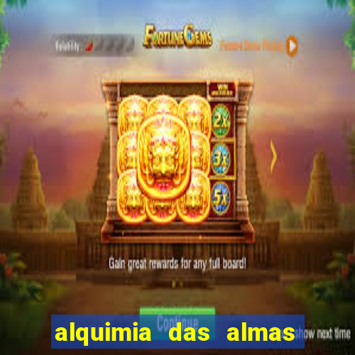 alquimia das almas 3 temporada a serie alquimia das