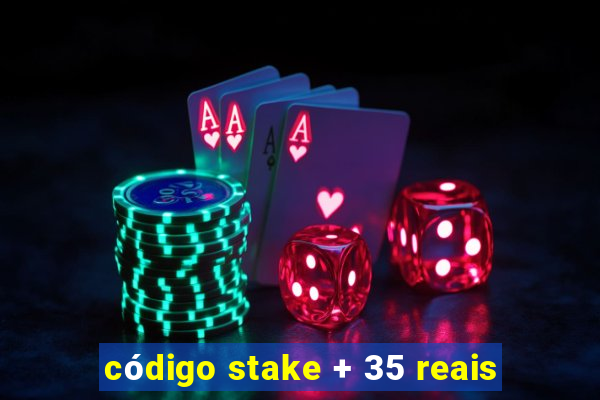 código stake + 35 reais