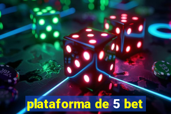 plataforma de 5 bet