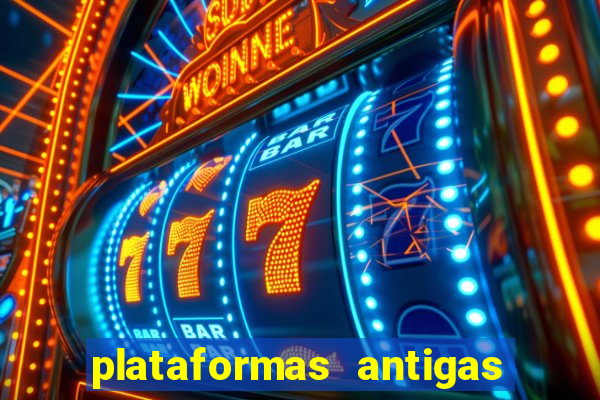 plataformas antigas de slots