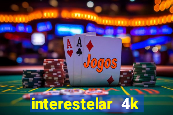 interestelar 4k dublado torrent