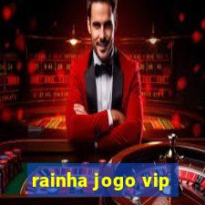 rainha jogo vip