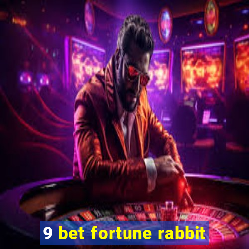 9 bet fortune rabbit