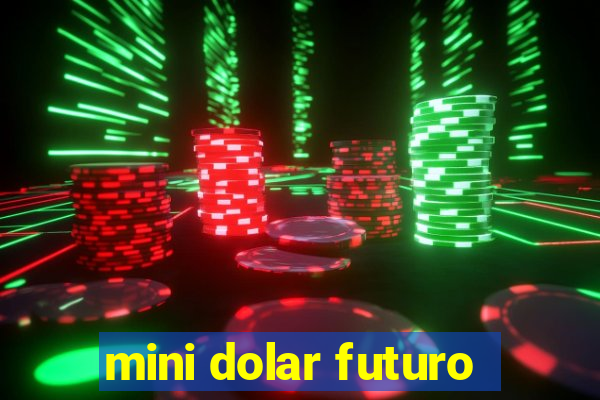 mini dolar futuro