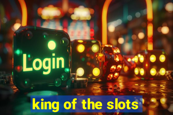 king of the slots