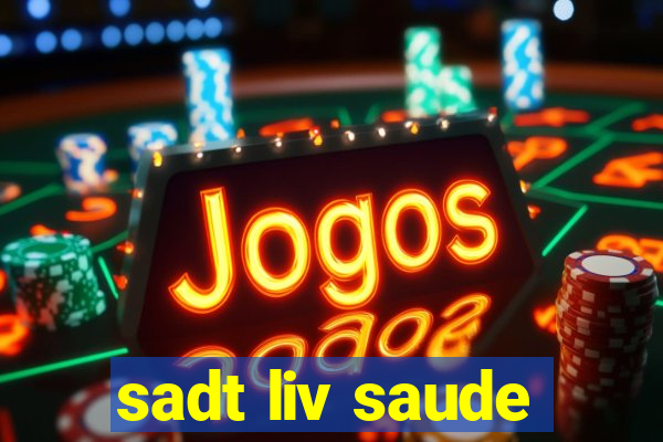 sadt liv saude