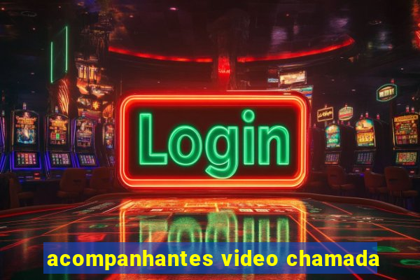 acompanhantes video chamada