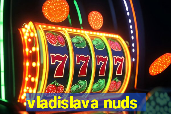 vladislava nuds