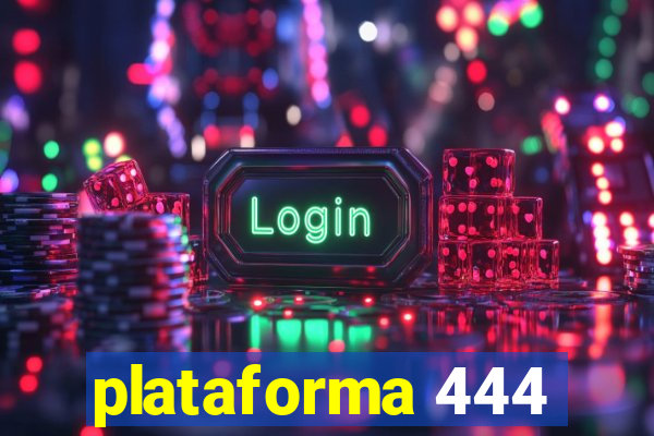 plataforma 444