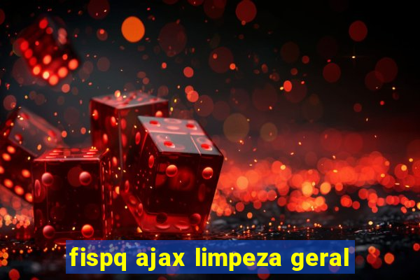 fispq ajax limpeza geral